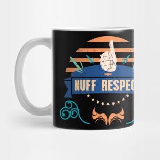 NUFF RESPECT THUMBS UP RC03 Mug